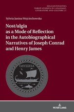 Nostalgia and Modes of Reflection. Joseph Conrad's and Henry James's Autobiographical Narratives
