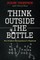 Think Outside the Bottle