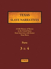 Texas Slave Narratives - Parts 3 & 4
