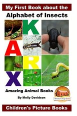 My First Book about the Alphabet of Insects - Amazing Animal Books - Children's Picture Books