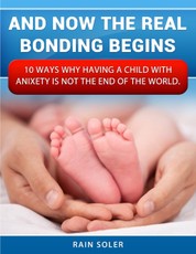 And Now the Real Bonding Begins: 10 Reasons Why Having a Child With Anxiety Is Not the End of the World