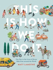 This Is How We Do It: One Day in the Lives of Seven Kids from Around the World (Easy Reader Books, Children Around the World Books, Preschool Prep Books)