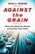 Against the Grain