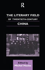 The Literary Field of Twentieth Century China