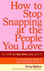 How to Stop Snapping at the People You Love (As Well As the Ones You Don't)