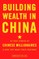 Building Wealth in China