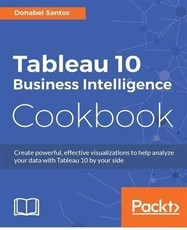 Tableau 10 Business Intelligence Cookbook