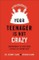 Your Teenager Is Not Crazy