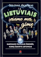 LIETUVIAIS ESAME MES GIMĘ: intriguojančios ir negirdėtos istorijos apie pasaulinio garso asmenybes, kurių šaknys Lietuvoje