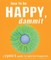 How to Be Happy, Dammit