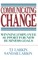 Communicating Change: Winning Employee Support for New Business Goals