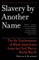 Slavery by Another Name