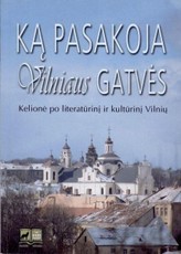 Ką pasakoja Vilniaus gatvės: kelionė po literatūrinį ir kultūrinį Vilnių