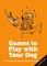 Games to Play with Your Dog