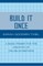 Build It Once
