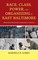 Race, Class, Power, and Organizing in East Baltimore