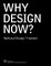 Why Design Now?
