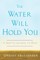 The Water Will Hold You