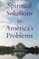 Spiritual Solutions to America's Problems