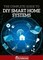 Complete Guide to DIY Smart Home Systems