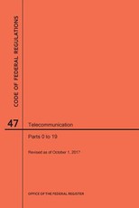 Code of Federal Regulations Title 47, Telecommunication, Parts 0-19, 2017
