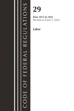 Code of Federal Regulations, Title 29 Labor/OSHA 1911-1925, Revised as of July 1, 2023