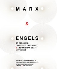 Marx & Engels: On Colonies, Industrial Monopoly, and the Working Class Movement