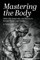 Mastering the Body