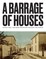 A Barrage of Houses