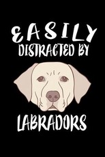 Easily Distracted By Labradors