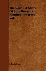 The Road - A Study of John Bunyan's Pilgrim's Progress - Vol. II