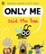 "Only Me," Said the Bee
