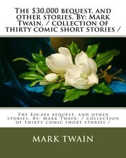 The $30,000 bequest, and other stories. By