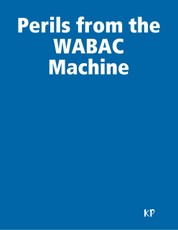 Perils from the WABAC Machine