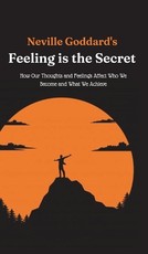 Neville Goddard's Feeling is the Secret