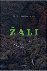 ŽALI: skandalingasis Mariaus Ivaškevičiaus romanas, kuriame partizaninio karo fone istorinės asmenybės atgyja naujai ir netikėtai