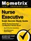 Nurse Executive Exam Secrets Study Guide - Ancc Nurse Executive Certification Review Book, Exam Practice Questions, Detailed Answer Explanations