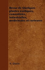 Revue de Quelques Plantes Exotiques, Comestibles, Industrielles, MÃ©dicinales Et Curieuses