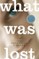 What Was Lost