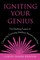 Igniting Your Genius