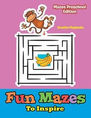 Fun Mazes to Inspire - Mazes Preschool Edition