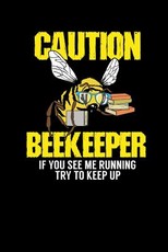 Caution - Beekeeper If You See Me Running Try To Keep Up