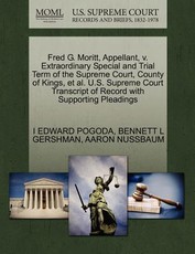 Fred G. Moritt, Appellant, V. Extraordinary Special and Trial Term of the Supreme Court, County of Kings, et al. U.S. Supreme Court Transcript of Record with Supporting Pleadings