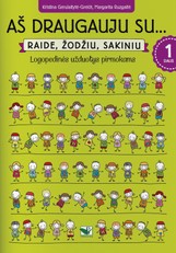 Aš draugauju su… Raide, žodžiu, sakiniu. Logopedinės užduotys pirmokams, 1 dalis