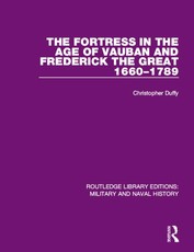 Duffy, C: Fortress in the Age of Vauban and Frederick the Gr