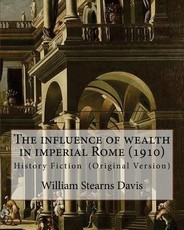 The influence of wealth in imperial Rome. By