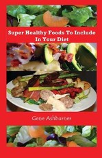 Super Healthy Foods To Include In Your Diet