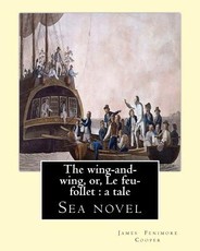The wing-and-wing, or, Le feu-follet
