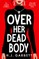 Over Her Dead Body