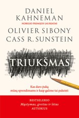 Triukšmas. Kas daro įtaką mūsų sprendimams ir kaip galime tai pakeisti